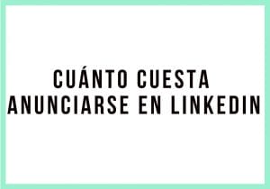 ¿Cuánto cuesta anunciarse en LinkedIn Ads? | Agencia Marketing Digital - Kampa Pro Agency