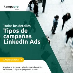 ¿Qué tipos de campañas publicitarias puedes hacer en LinkedIn? - Kampa Pro Agency