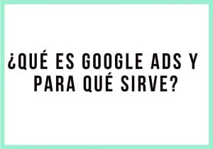 Descubre qué es Google Ads y para qué sirve | Agencia Marketing Digital - Kampa Pro Agency