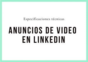¿Cuáles son las especificaciones técnicas para los anuncios de vídeo en LinkedIn Ads? | Agencia Marketing Digital - Kampa Pro Agency