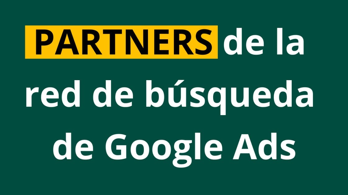 PARTNERS de la red de busqueda de Google Ads