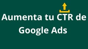 8 estrategias para aumentar el CTR en tus campañas de búsqueda de Google Ads - Kampa Pro Agency