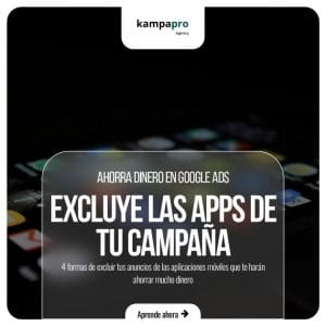 4 formas de excluir las APPS de mis campañas de Google Ads - Kampa Pro Agency