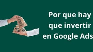 Por que hay que invertir en Google Ads - Kampa Pro Agency