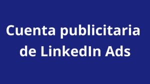 Cómo crear una cuenta publicitaria en LinkedIn - Kampa Pro Agency