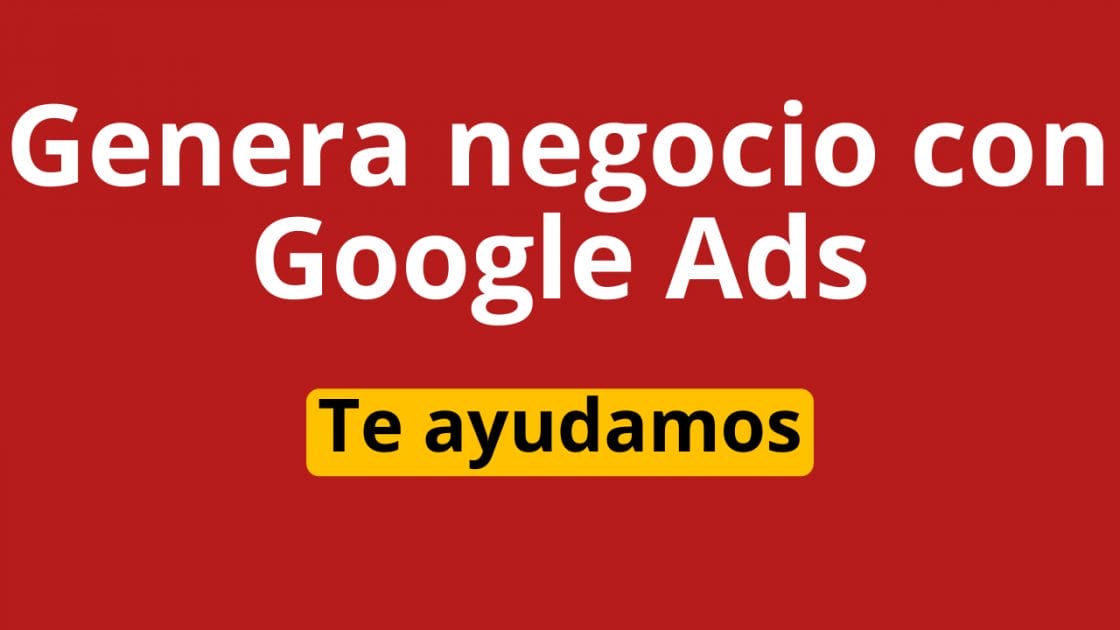 Genera negocio con Google Ads