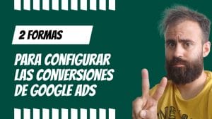Como configurar conversiones de Google Ads con Google Tag Manager - Kampa Pro Agency