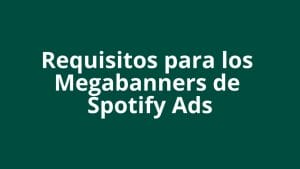 Especificaciones del Megabanner de Spotify Ads - Kampa Pro Agency