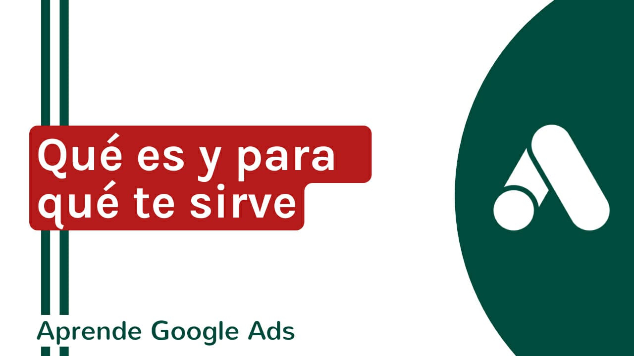 Descubre qué es Google Ads y para qué sirve | Agencia Marketing Digital - Kampa Pro Agency