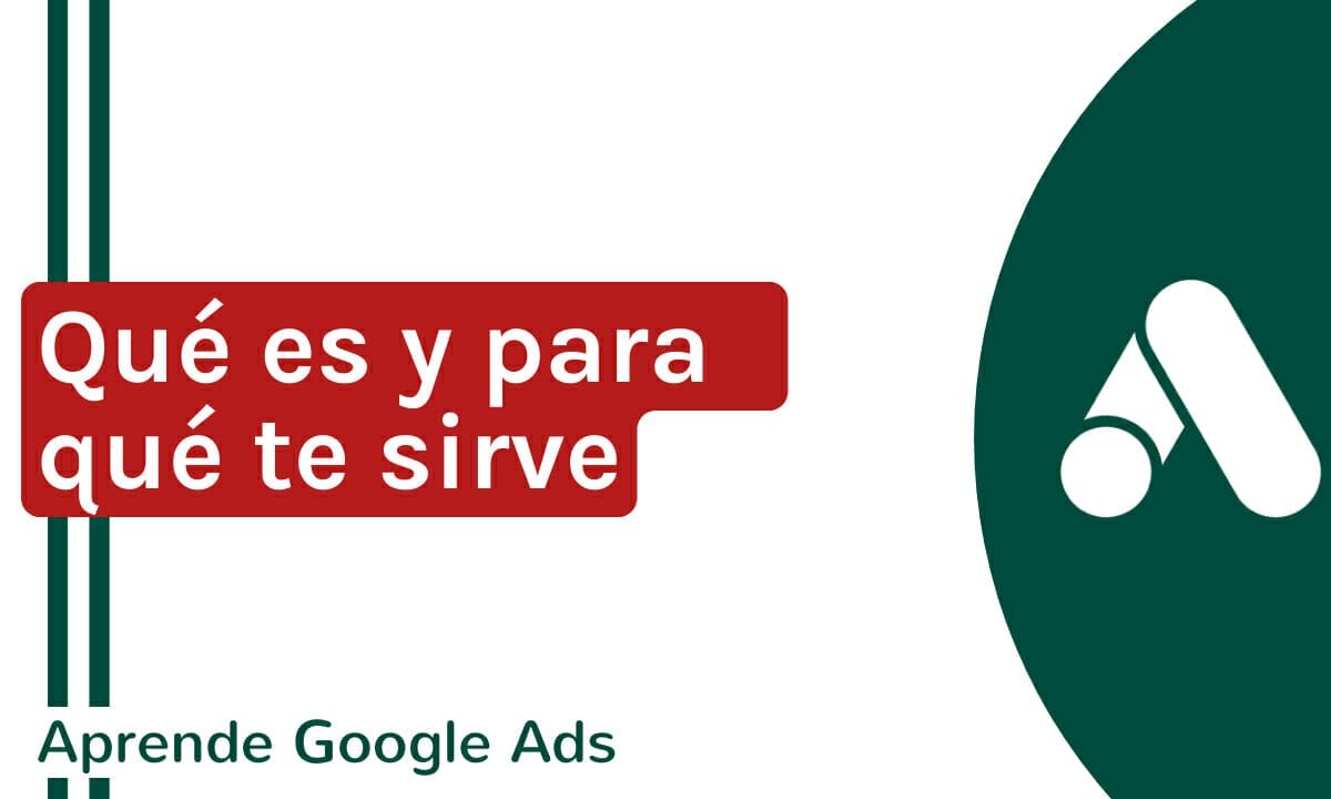 Descubre qué es Google Ads y para qué sirve | Agencia Marketing Digital - Kampa Pro Agency