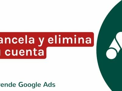 Cómo cancelar mi cuenta de Google Ads | Agencia Marketing Digital - Kampa Pro Agency