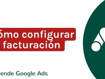 Cómo configurar la facturación en mi cuenta de Google Ads | Agencia Marketing Digital - Kampa Pro Agency