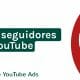 Aprende cómo aumentar seguidores en YouTube gracias al enlace “mágico” | Agencia Marketing Digital - Kampa Pro Agency