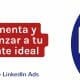 Segmentación en LinkedIn Ads: cómo llegar a tu público ideal | Agencia Marketing Digital - Kampa Pro Agency