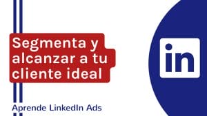 Segmentación en LinkedIn Ads: cómo llegar a tu público ideal | Agencia Marketing Digital - Kampa Pro Agency