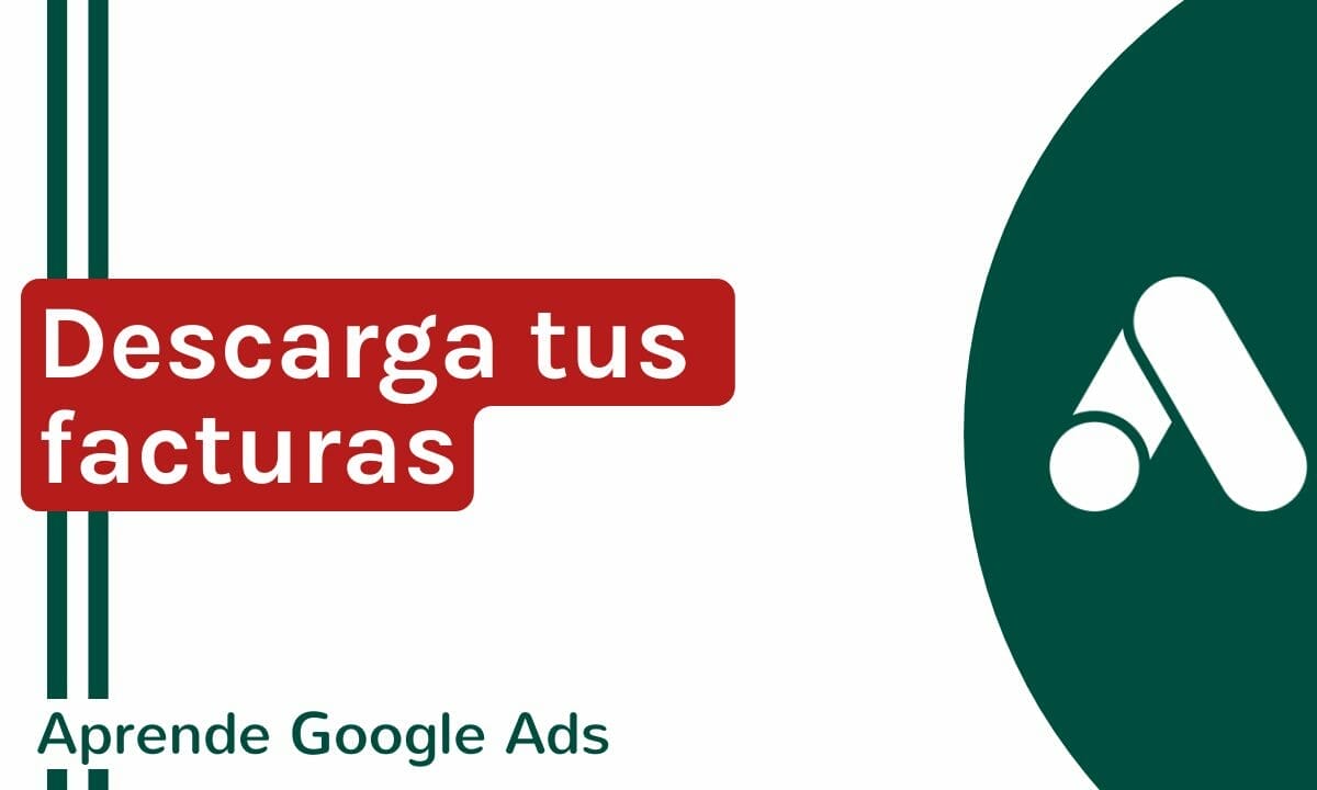 ¿Cómo descargar mis facturas de Google Ads? | Agencia Marketing Digital - Kampa Pro Agency