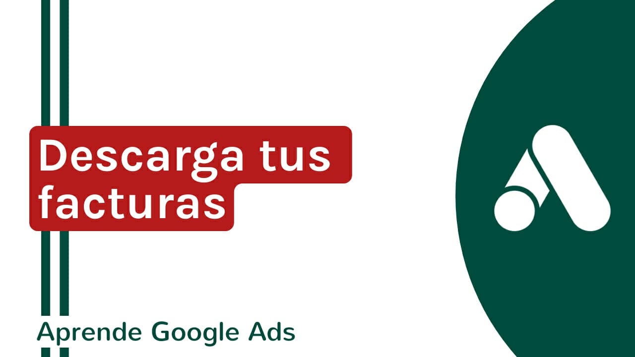¿Cómo descargar mis facturas de Google Ads? | Agencia Marketing Digital - Kampa Pro Agency