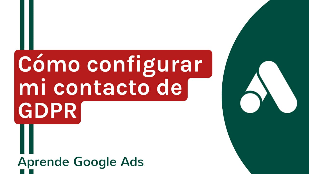 Cómo configurar mi contacto de protección de datos en mi cuenta de google ads