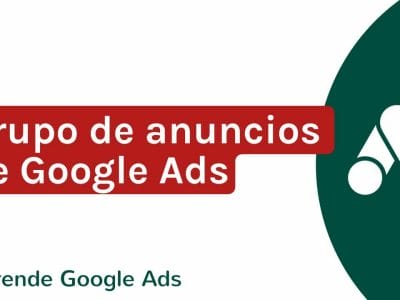 Qué es un Grupo de Anuncios de Google Ads | Agencia Marketing Digital - Kampa Pro Agency