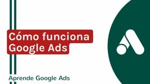 Aprende como funciona Google Ads en 5 minutos | Agencia Marketing Digital - Kampa Pro Agency