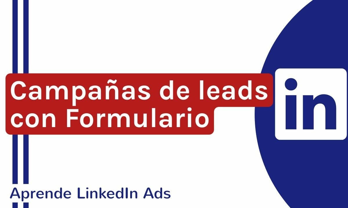 Captar leads cualificados con campañas de formulario en LinkedIn | Agencia Marketing Digital - Kampa Pro Agency