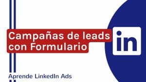 Captar leads cualificados con campañas de formulario en LinkedIn | Agencia Marketing Digital - Kampa Pro Agency